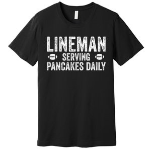 Football Lineman Funny Gift Serving Pancakes Daily Premium T-Shirt