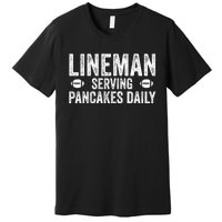 Football Lineman Funny Gift Serving Pancakes Daily Premium T-Shirt