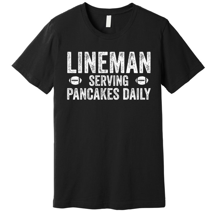 Football Lineman Funny Gift Serving Pancakes Daily Premium T-Shirt