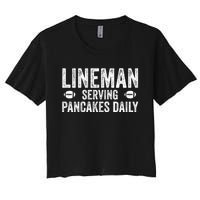 Football Lineman Funny Gift Serving Pancakes Daily Women's Crop Top Tee