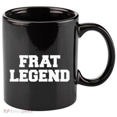 Frat Legend Funny Fraternity College Frat Party Greek 11oz C Handle Ceramic Mug