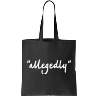 Funny Lawyer Funny Gift Funny Funny Gift For Men Women Attorney Allegedly Cute G Tote Bag