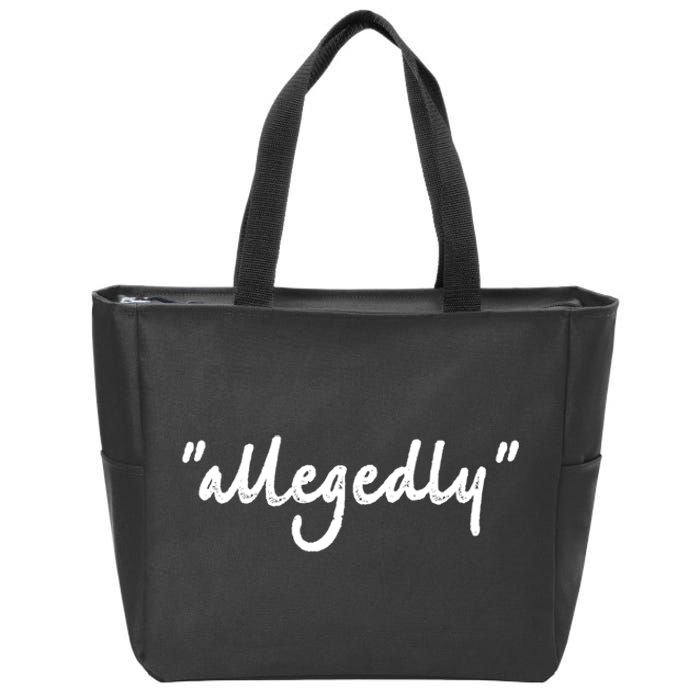 Funny Lawyer Funny Gift Funny Funny Gift For Men Women Attorney Allegedly Cute G Zip Tote Bag