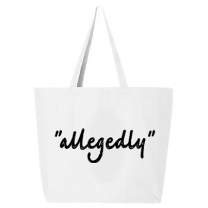 Funny Lawyer Funny Gift Funny Funny Gift For Men Women Attorney Allegedly Cute G 25L Jumbo Tote