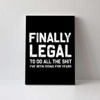 Finally Legal Funny 21st Birthday Gift Canvas