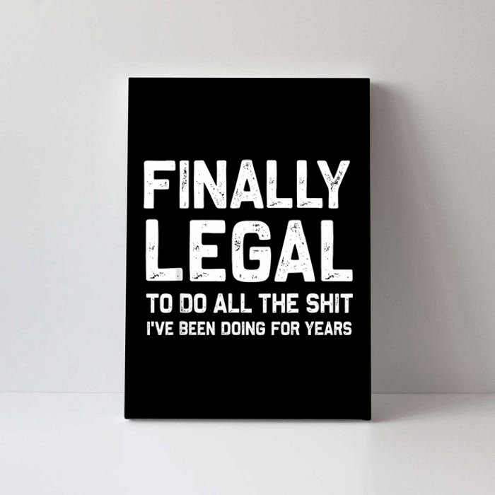 Finally Legal Funny 21st Birthday Gift Canvas