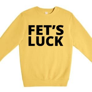 Fet's Luck Funny Premium Crewneck Sweatshirt