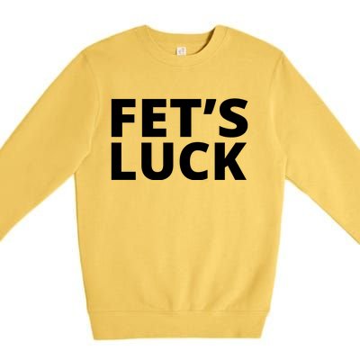 Fet's Luck Funny Premium Crewneck Sweatshirt