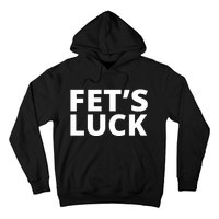 Fet's Luck Funny Hoodie