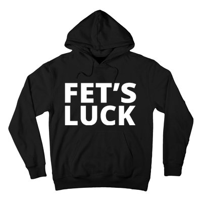 Fet's Luck Funny Hoodie