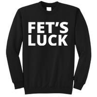 Fet's Luck Funny Sweatshirt