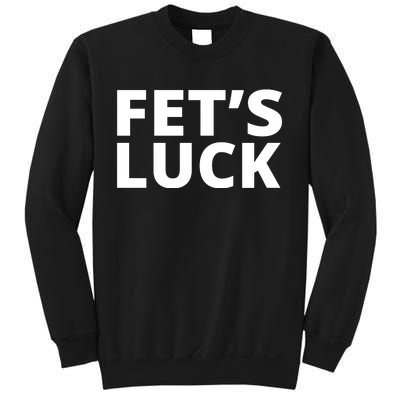 Fet's Luck Funny Sweatshirt