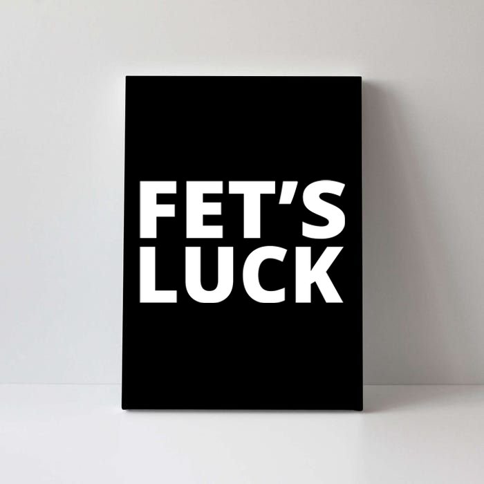 Fet's Luck Funny Canvas