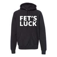 Fet's Luck Funny Premium Hoodie