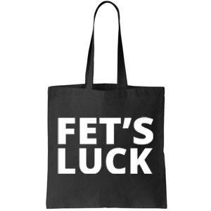 Fet's Luck Funny Tote Bag