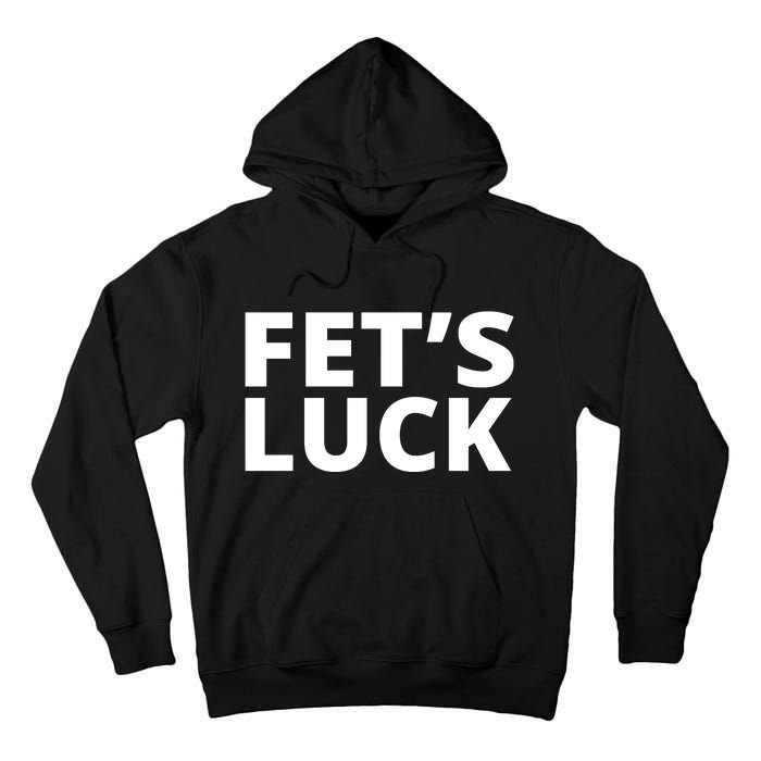 Fet's Luck Funny Tall Hoodie