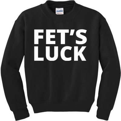 Fet's Luck Funny Kids Sweatshirt