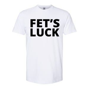 Fet's Luck Funny Softstyle CVC T-Shirt