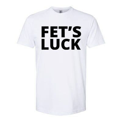 Fet's Luck Funny Softstyle CVC T-Shirt