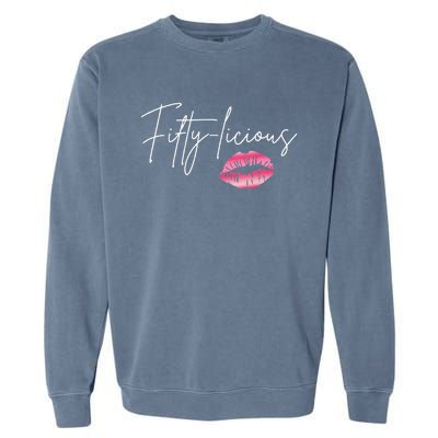 Fifty Licious Funny 50th Birthday Queen 50 Years Birthday Garment-Dyed Sweatshirt