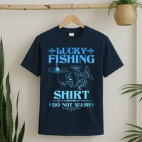 Funny Lucky Fishing Do Not Wash Fishing Fan T-Shirt