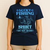 Funny Lucky Fishing Do Not Wash Fishing Fan T-Shirt