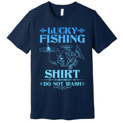 Funny Lucky Fishing Do Not Wash Fishing Fan Premium T-Shirt