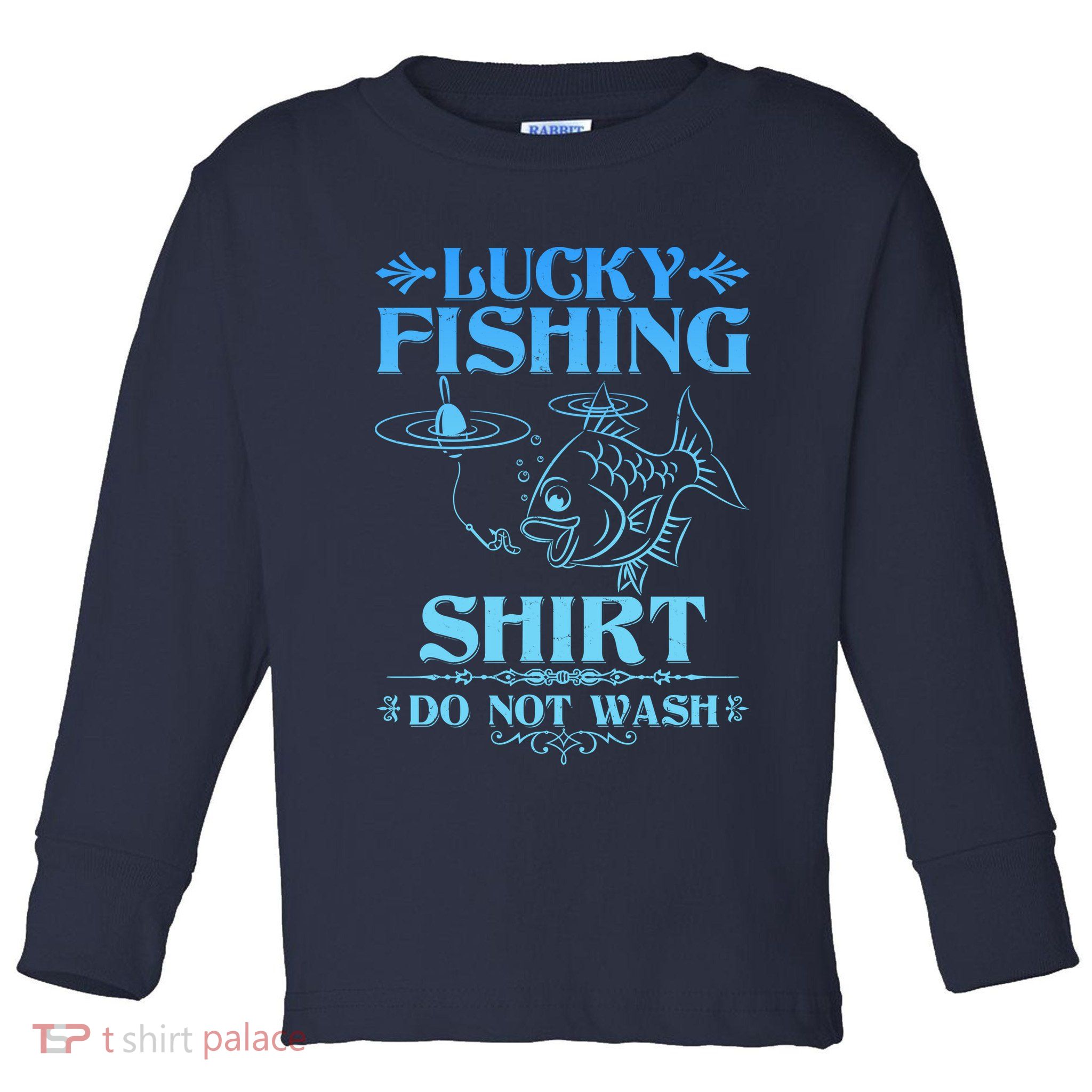 Funny Lucky Fishing Do Not Wash Fishing Fan Toddler Long Sleeve Shirt