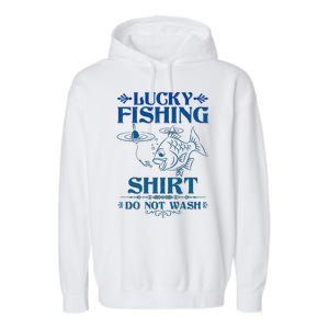 Funny Lucky Fishing Do Not Wash Fishing Fan Garment-Dyed Fleece Hoodie