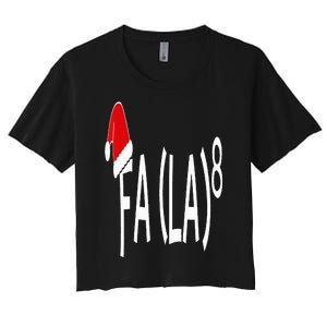 Fa (La)8 Funny Christmas Santa Fa La Math Teacher Student Women's Crop Top Tee