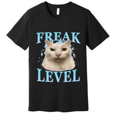 Freak Level Funny Cat Meme Certified Freak Humor Sarcastic Premium T-Shirt