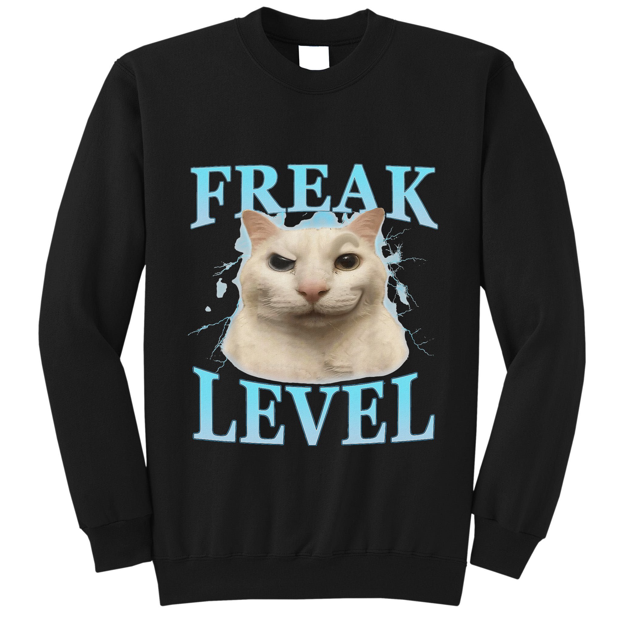 Freak Level Funny Cat Meme Certified Freak Humor Sarcastic Tall Sweatshirt