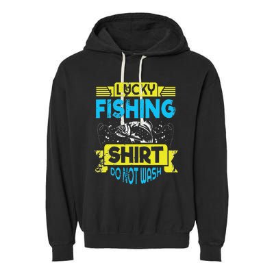 Funny Lucky Fishing Do Not Wash It Funny Fhishing Garment-Dyed Fleece Hoodie