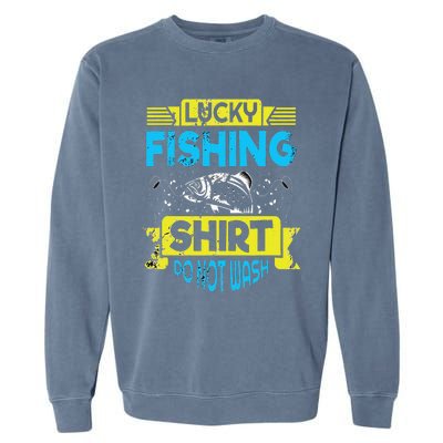 Funny Lucky Fishing Do Not Wash It Funny Fhishing Garment-Dyed Sweatshirt