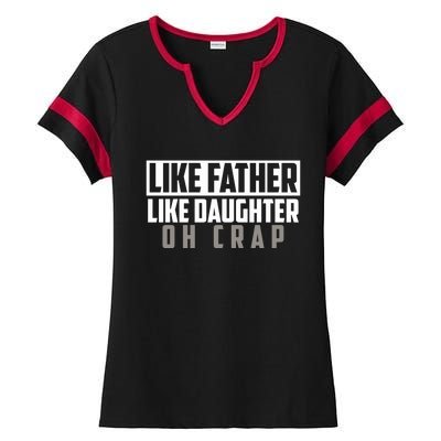 Funny Like Father Like Daughter Oh Crap Father Daughter Cool Gift Ladies Halftime Notch Neck Tee