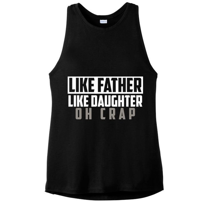 Funny Like Father Like Daughter Oh Crap Father Daughter Cool Gift Ladies PosiCharge Tri-Blend Wicking Tank