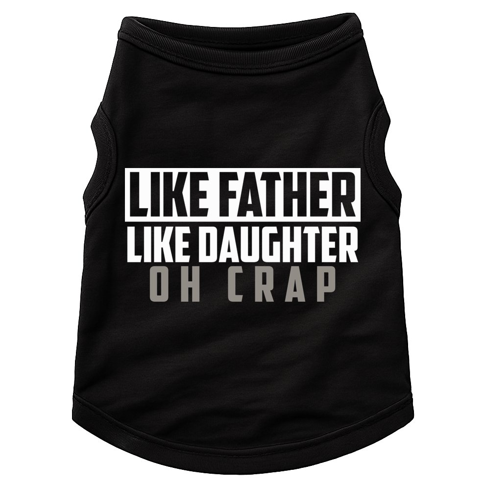 Funny Like Father Like Daughter Oh Crap Father Daughter Cool Gift Doggie Tank