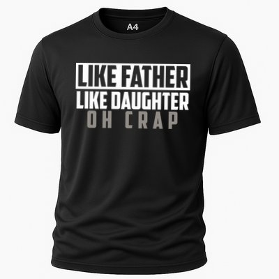 Funny Like Father Like Daughter Oh Crap Father Daughter Cool Gift Performance Shirt
