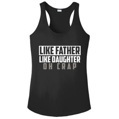 Funny Like Father Like Daughter Oh Crap Father Daughter Cool Gift Ladies PosiCharge Competitor Racerback Tank