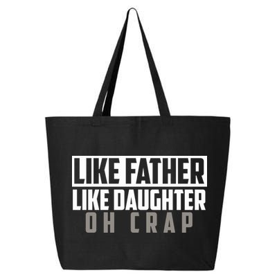 Funny Like Father Like Daughter Oh Crap Father Daughter Cool Gift 25L Jumbo Tote