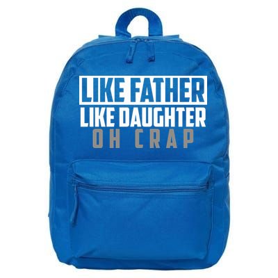 Funny Like Father Like Daughter Oh Crap Father Daughter Cool Gift 16 in Basic Backpack