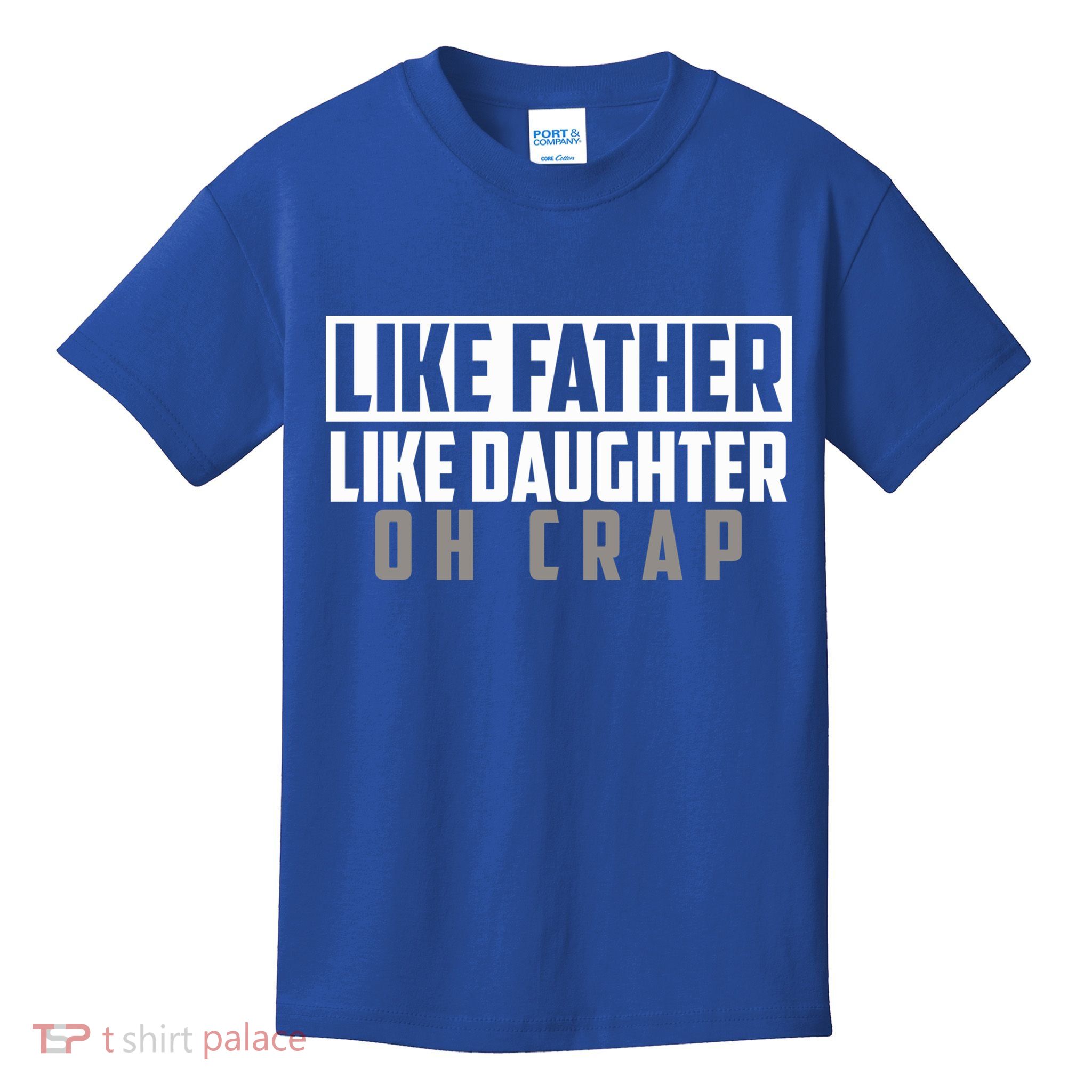 Funny Like Father Like Daughter Oh Crap Father Daughter Cool Gift Kids T-Shirt