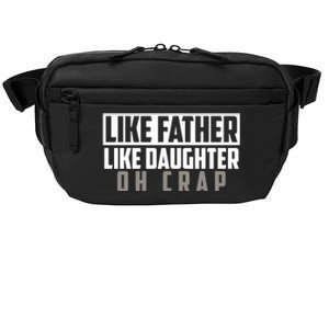 Funny Like Father Like Daughter Oh Crap Father Daughter Cool Gift Crossbody Pack