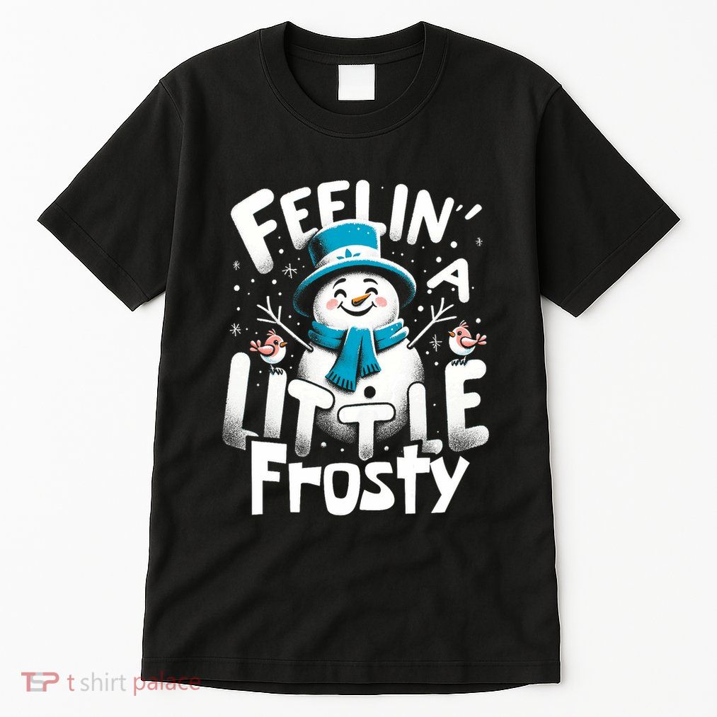 Feelin Little Frosty Snowman Merry Christmas Tall T-Shirt