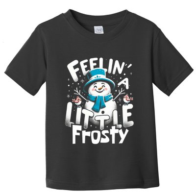Feelin Little Frosty Snowman Merry Christmas Toddler T-Shirt
