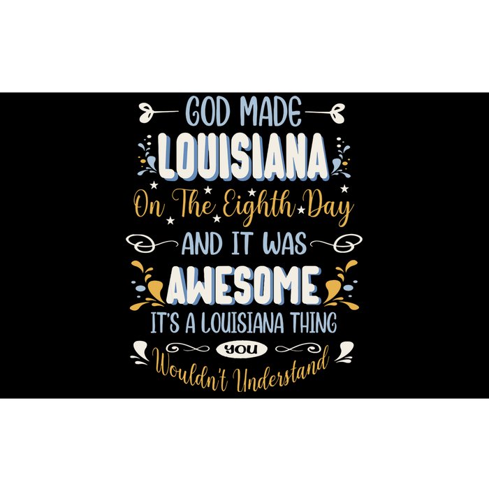 Funny Louisiana God Made Louisiana In The Eighth Day Bumper Sticker