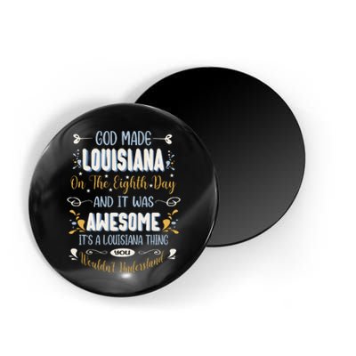 Funny Louisiana God Made Louisiana In The Eighth Day Magnet