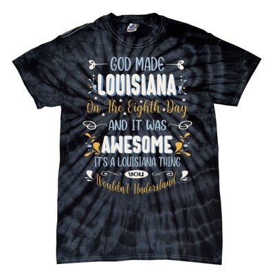 Funny Louisiana God Made Louisiana In The Eighth Day Tie-Dye T-Shirt