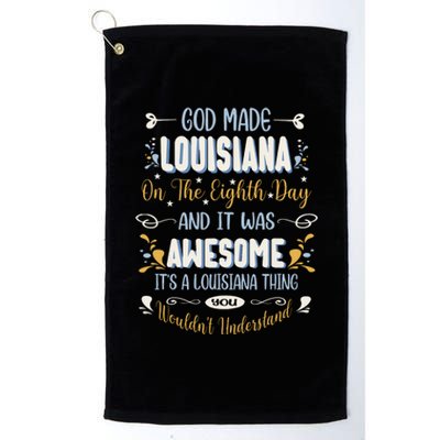 Funny Louisiana God Made Louisiana In The Eighth Day Platinum Collection Golf Towel