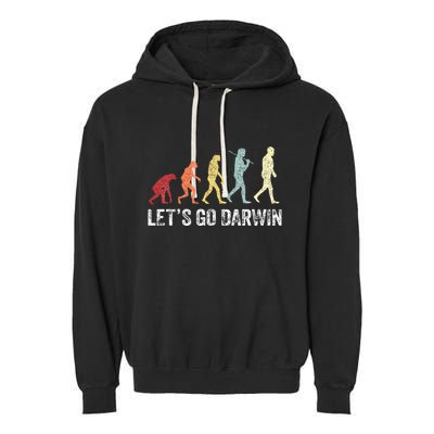 Funny LetS Go Darwin Charles Darwin Quote Evolution Garment-Dyed Fleece Hoodie
